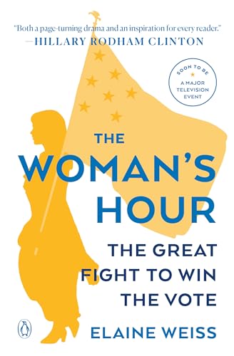 The Woman's Hour: The Great Fight to Win the Vote