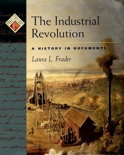 The Industrial Revolution: A History in Documents (Pages from History)