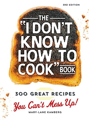 The "I Don't Know How To Cook" Book