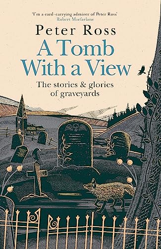 A Tomb With a View: The Stories and Glories of Graveyards