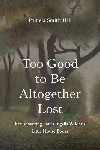 Too Good to Be Altogether Lost