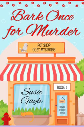 Bark Once For Murder: A Pet Shop Cozy Mystery, Book 1