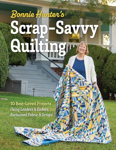 Bonnie-Hunter's-Scrap-Savvy-Quilting Bonnie Hunter's Scrap-Savvy Quilting