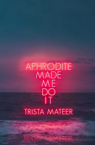 Aphrodite-Made-Me-Do-It Aphrodite Made Me Do It