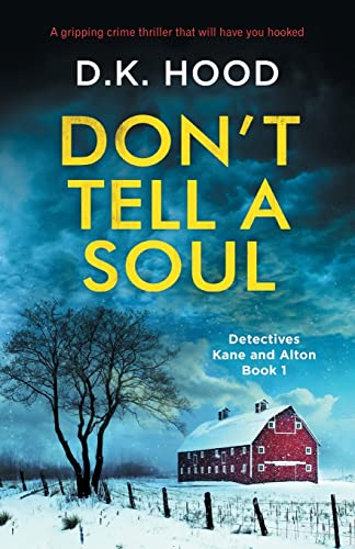 Don't-Tell-a-Soul:-A-gripping-crime-thriller-that-will-have-you-hooked-(Detectives-Kane-and-Alton) Don't Tell a Soul: A gripping crime thriller that will have you hooked (Detectives Kane and Alton)