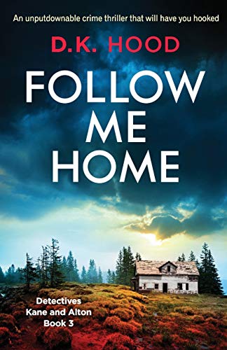 Follow-Me-Home:-An-unputdownable-crime-thriller-that-will-have-you-hooked-(Detectives-Kane-and-Alton) Follow Me Home: An unputdownable crime thriller that will have you hooked (Detectives Kane and Alton)