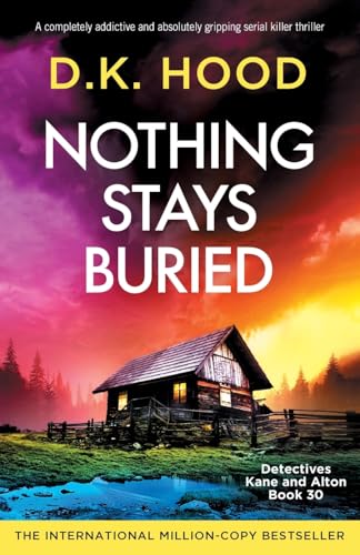 Nothing-Stays-Buried:-A-completely-addictive-and-absolutely-gripping-serial-killer-thriller-(Detectives-Kane-and-Alton) Nothing Stays Buried: A completely addictive and absolutely gripping serial killer thriller (Detectives Kane and Alton)