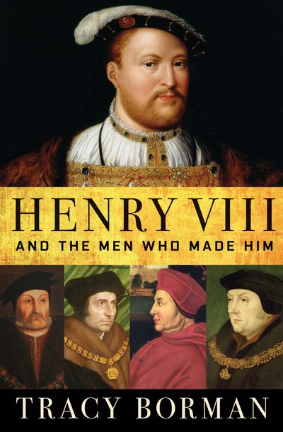 Henry-VIII-and-the-Men-Who-Made-Him Henry VIII and the Men Who Made Him
