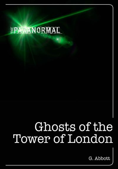 Ghosts-of-the-Tower-of-London Ghosts of the Tower of London
