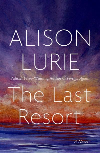 The Last Resort by Alison Lurie | Open Road Media