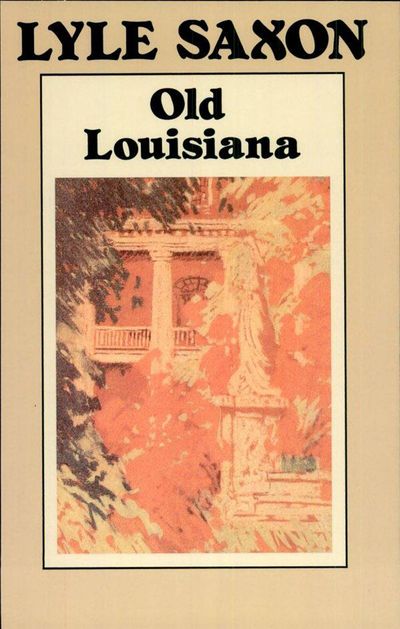 Old Louisiana by Lyle Saxon | Open Road Media