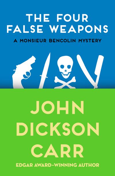 The Four False Weapons by John Dickson Carr | Open Road Media