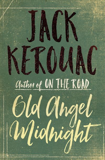 Old Angel Midnight by Jack Kerouac | Open Road Media