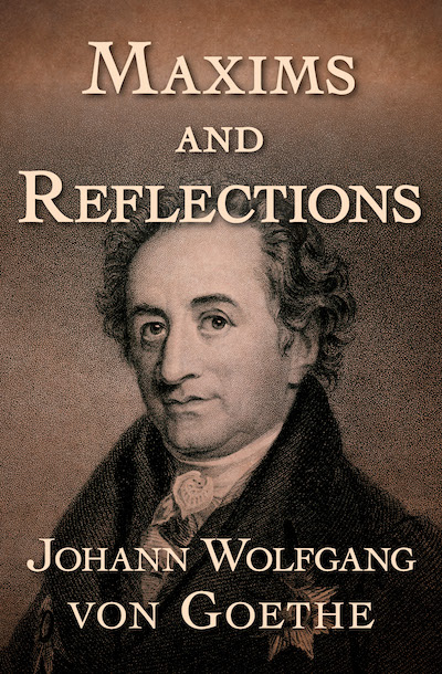 Maxims And Reflections By Johann Wolfgang Goethe Ebook maxims and reflections by johann wolfgang goethe ebook