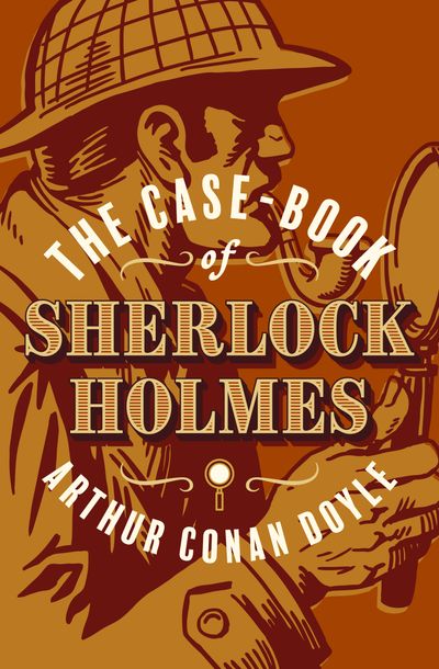 The Case-Book of Sherlock Holmes by Arthur Conan Doyle | Open Road Media