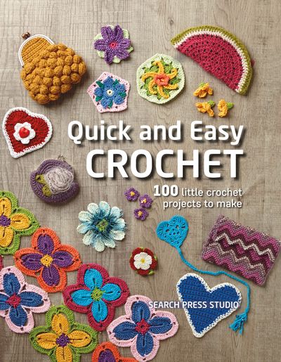 Quick and Easy Crochet by Search Press Studio | Open Road Media