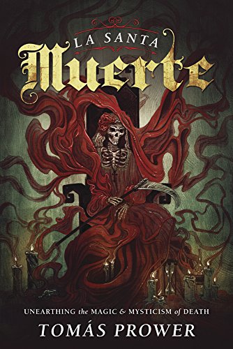 La-Santa-Muerte:-Unearthing-the-Magic-&-Mysticism-of-Death La Santa Muerte: Unearthing the Magic & Mysticism of Death