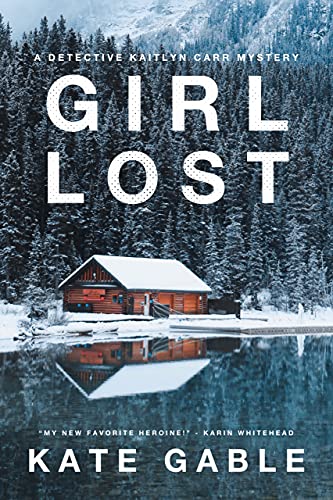 Girl-Lost:-An-addictive-mystery-crime-thriller-(A-Detective-Kaitlyn-Carr-Mystery-Book-2) Girl Lost: An addictive mystery crime thriller (A Detective Kaitlyn Carr Mystery Book 2)