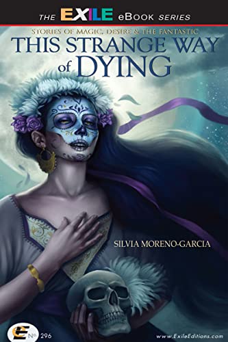 This-Strange-Way-of-Dying:-Stories-of-Magic,-Desire-&-the-Fantastic This Strange Way of Dying: Stories of Magic, Desire & the Fantastic