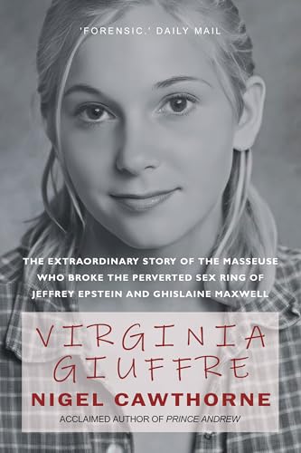 Virginia Giuffre: The Extraordinary Life Story of the 'Playtoy' who Pursued and Ended the Crimes of Millionaires Ghislaine Maxwell and Jeffrey Epstein