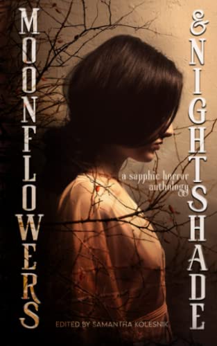 Moonflowers-and-Nightshade:-an-Anthology-of-Sapphic-Horror Moonflowers and Nightshade: an Anthology of Sapphic Horror