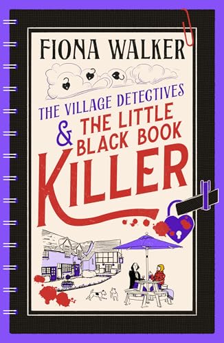The Little Black Book Killer: A BRAND NEW Cozy Mystery Where Love, Lies & Murder Collide in a Close-Knit Community (The Village Detectives 3)