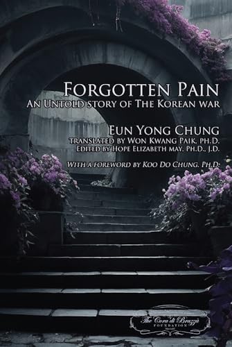 Forgotten Pain: An Untold Story of the Korean War 
