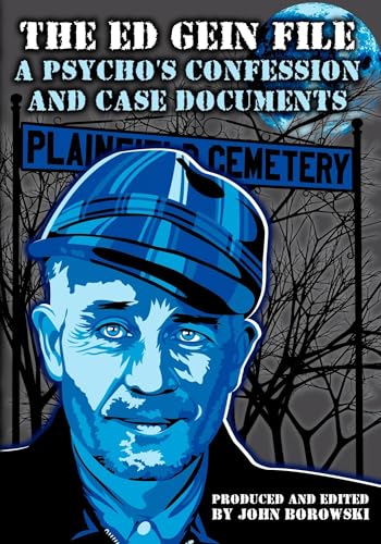 The-Ed-Gein-File:-A-Psycho's-Confession-and-Case-Documents The Ed Gein File: A Psycho's Confession and Case Documents