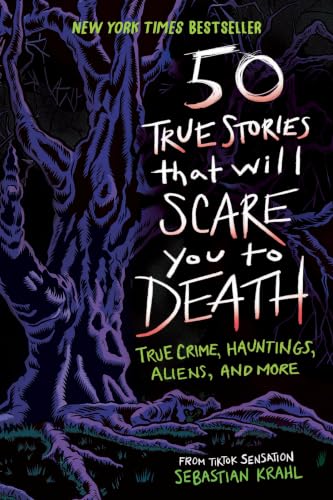 50-True-Stories-That-Will-Scare-You-to-Death:-True-Crime,-Hauntings,-Aliens,-and-More 50 True Stories That Will Scare You to Death: True Crime, Hauntings, Aliens, and More