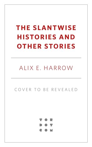 The Slantwise Histories: Collected Stories