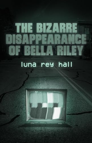 the bizarre disappearance of bella riley