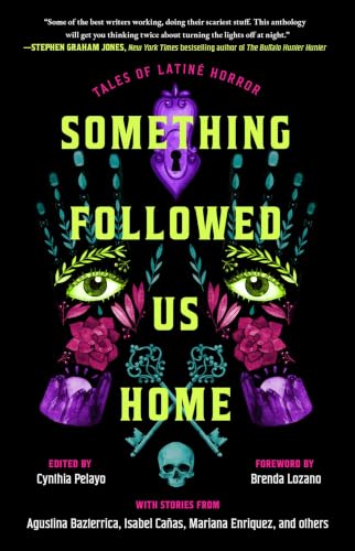 Something-Followed-Us-Home:-Tales-of-Latiné-Horror Something Followed Us Home: Tales of Latiné Horror